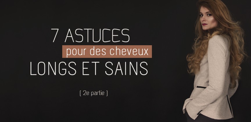 7 astuces pour des cheveux longs et sains blogimage