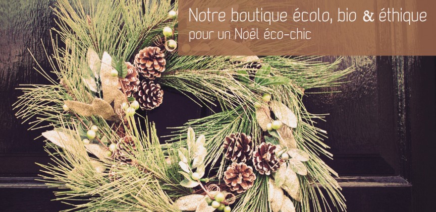 Noël bio et écolo : notre boutique ouvre bientôt blogimage