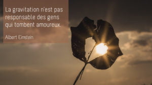 Albert Einstein – L’amour et la gravitation