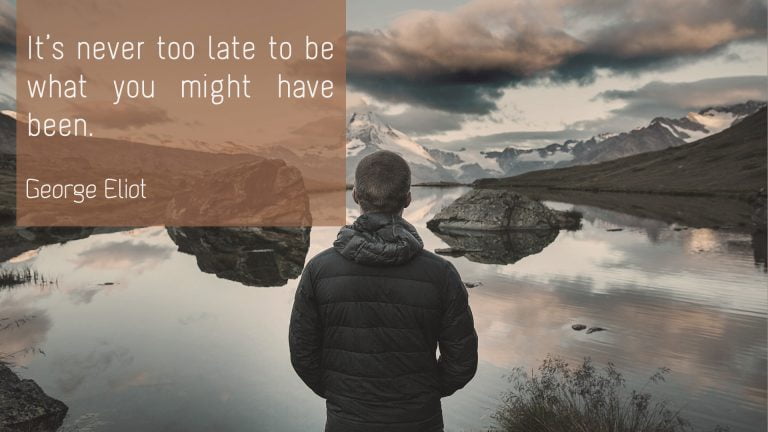 George Eliot - It is never too late