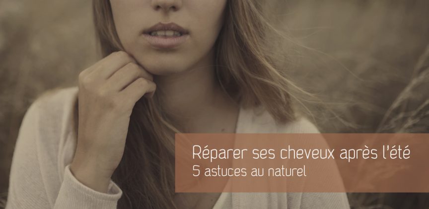 5 astuces pour réparer ses cheveux après l'été blogimage