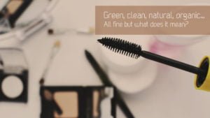 What is green beauty? Organic, natural, clean beauty in question